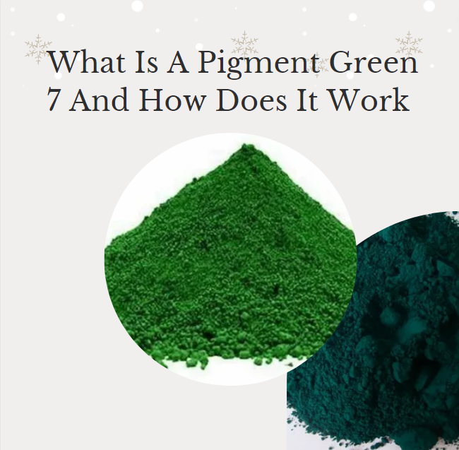 What Is A Pigment Green 7 And How Does It Work?